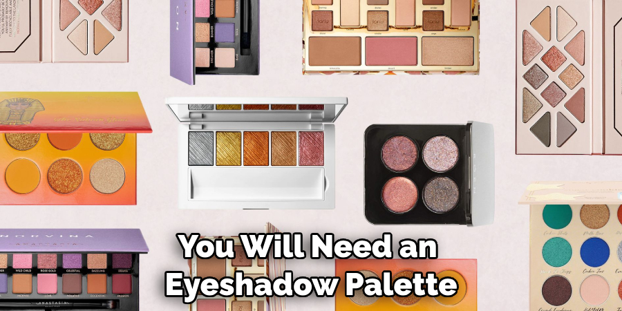 You Will Need an Eyeshadow Palette