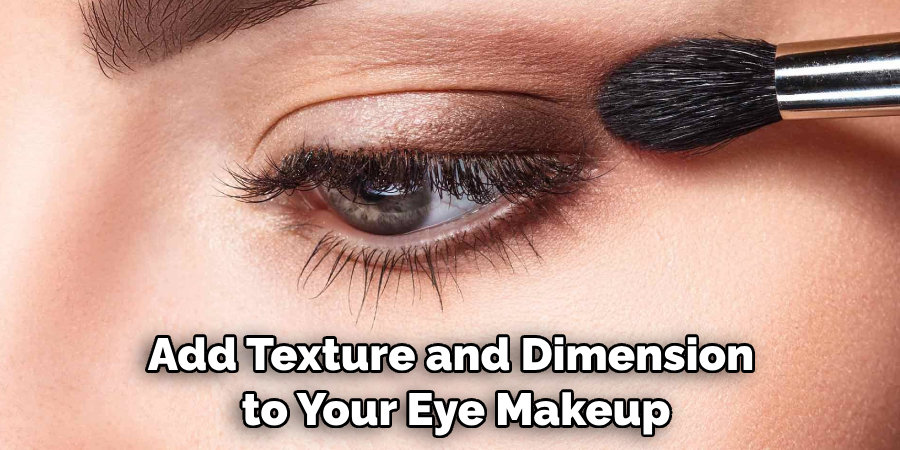 Add Texture and Dimension to Your Eye Makeup