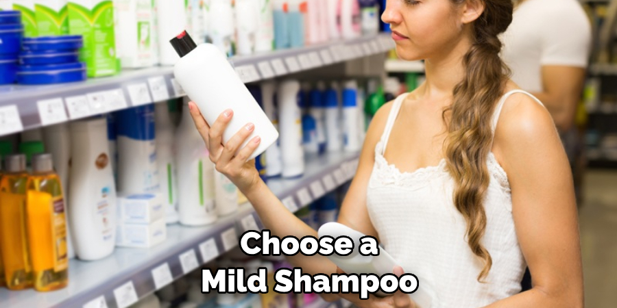 Choose a Mild Shampoo