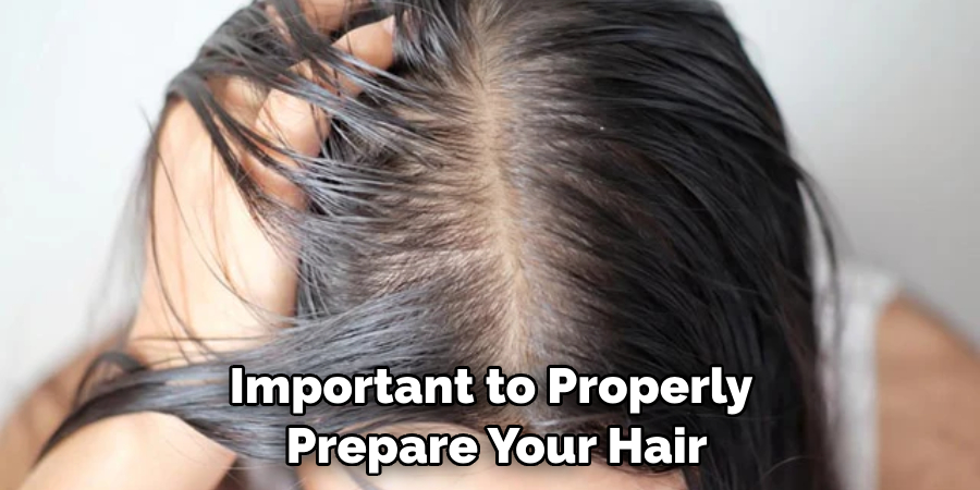 Important to Properly Prepare Your Hair