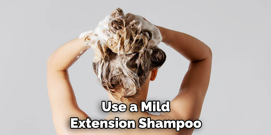 Use a Mild Extension Shampoo