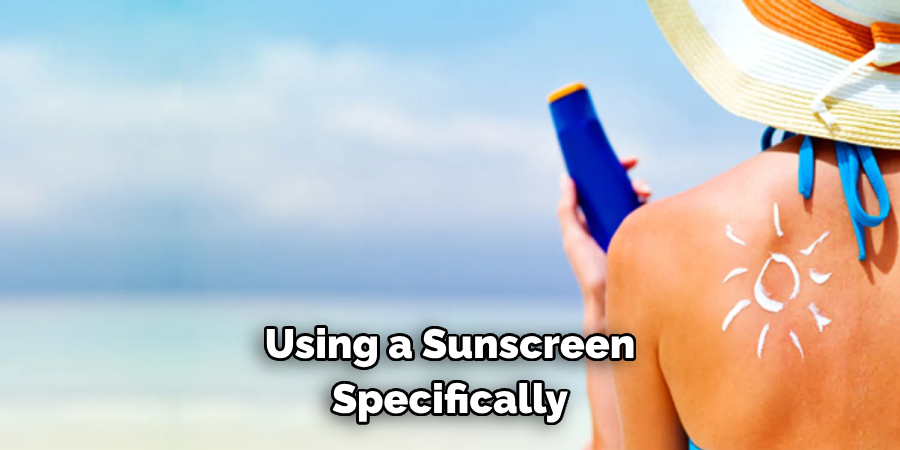 Using a Sunscreen Specifically