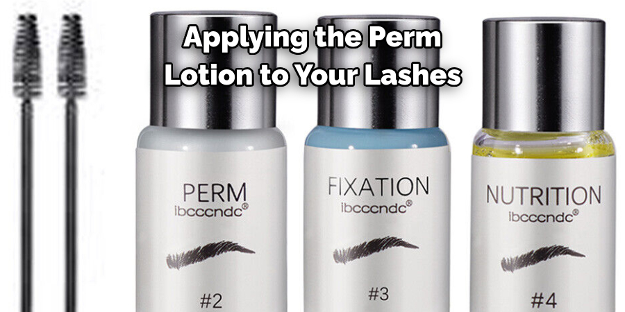 Applying the Perm 
Lotion to Your Lashes