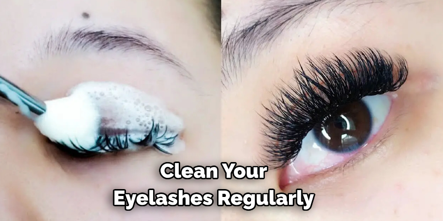  Clean Your 
Eyelashes Regularly