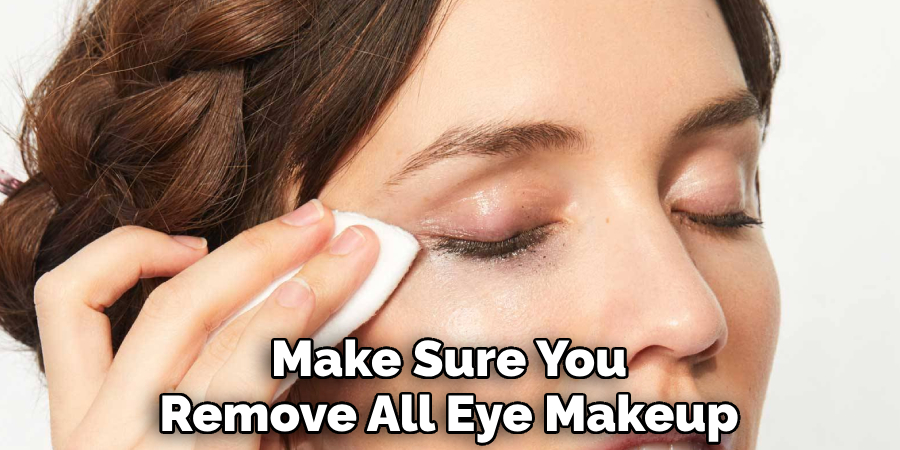 Make Sure You Remove All Eye Makeup