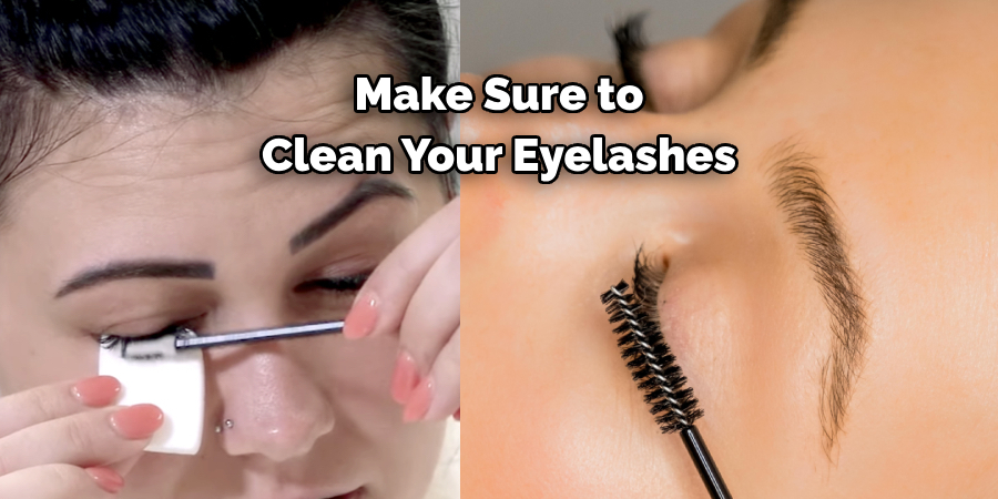 Make Sure to
Clean Your Eyelashes