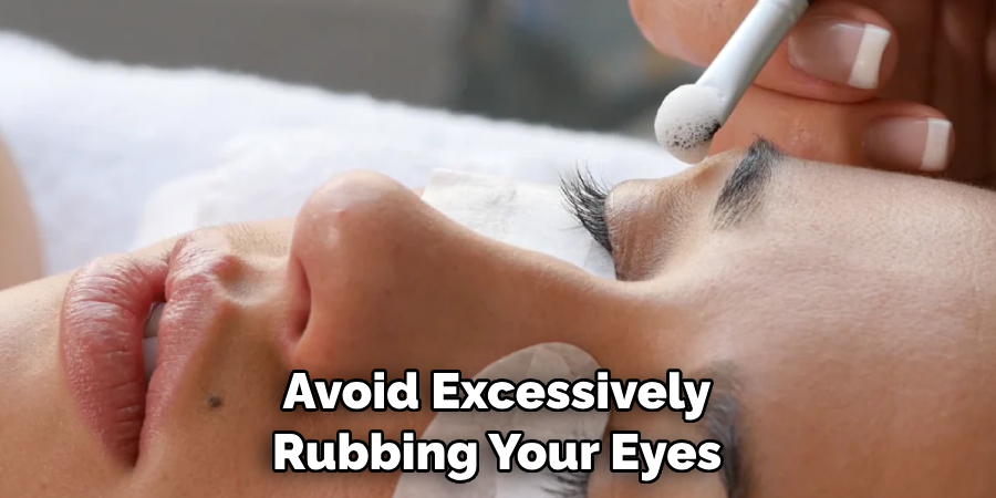 Avoid Excessively Rubbing Your Eyes