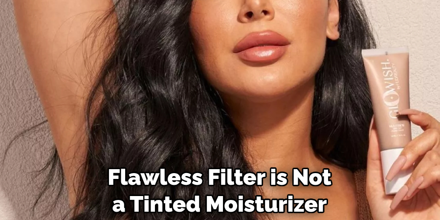 Flawless Filter is Not a Tinted Moisturizer