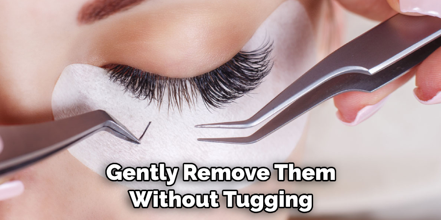 Gently Remove Them Without Tugging