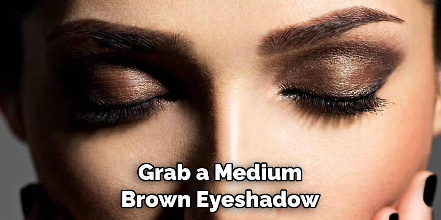 Grab a Medium Brown Eyeshadow