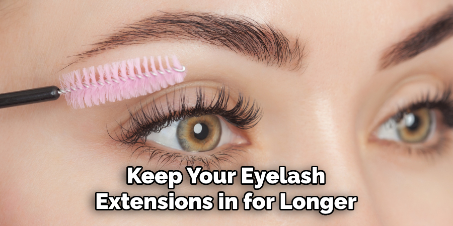 Keep Your Eyelash Extensions in for Longer