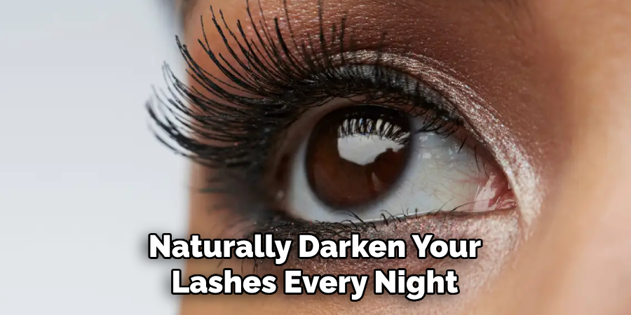 Naturally Darken Your Lashes Every Night