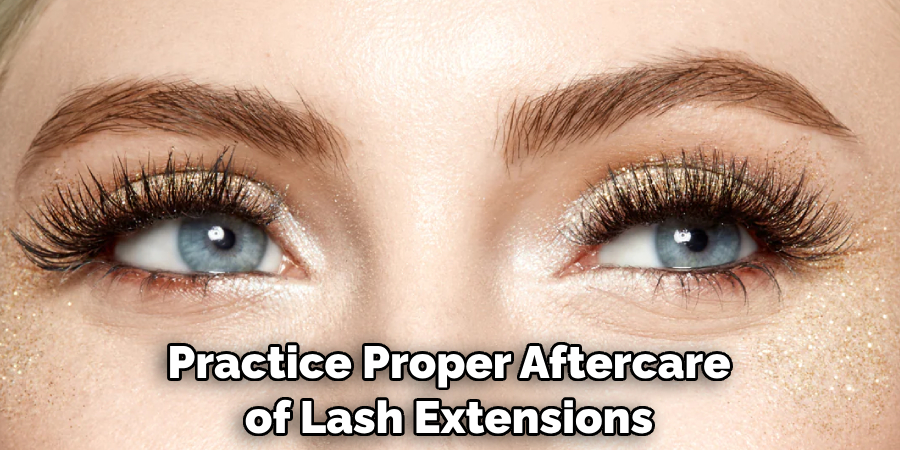 Practice Proper Aftercare of Lash Extensions