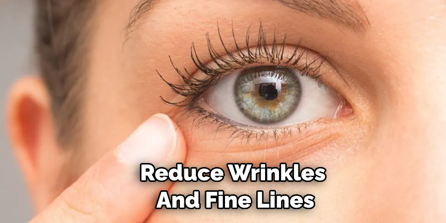 Reduce Wrinkles and Fine Lines