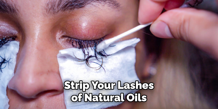 Strip Your Lashes of Natural Oils