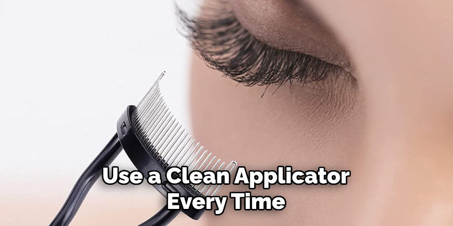 Use a Clean Applicator Every Time