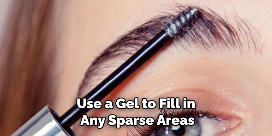 Use a Gel to Fill in Any Sparse Areas