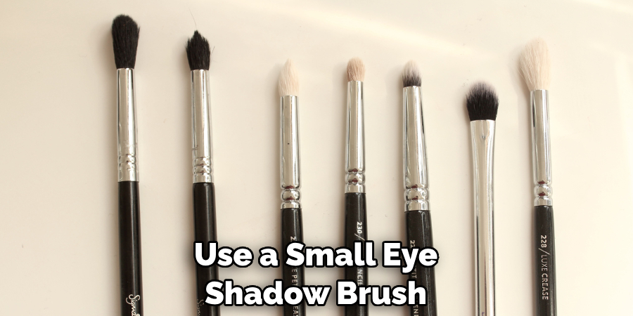 Use a Small Eye Shadow Brush