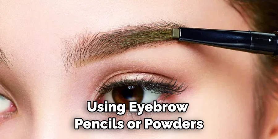 Using Eyebrow Pencils or Powders