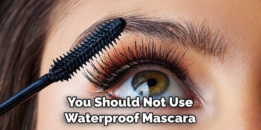 You Should Not Use Waterproof Mascara