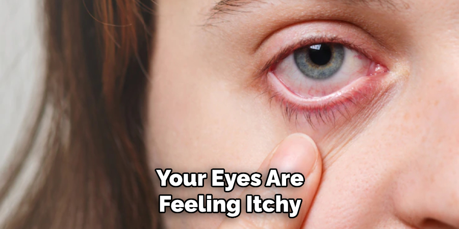 Your Eyes Are Feeling Itchy