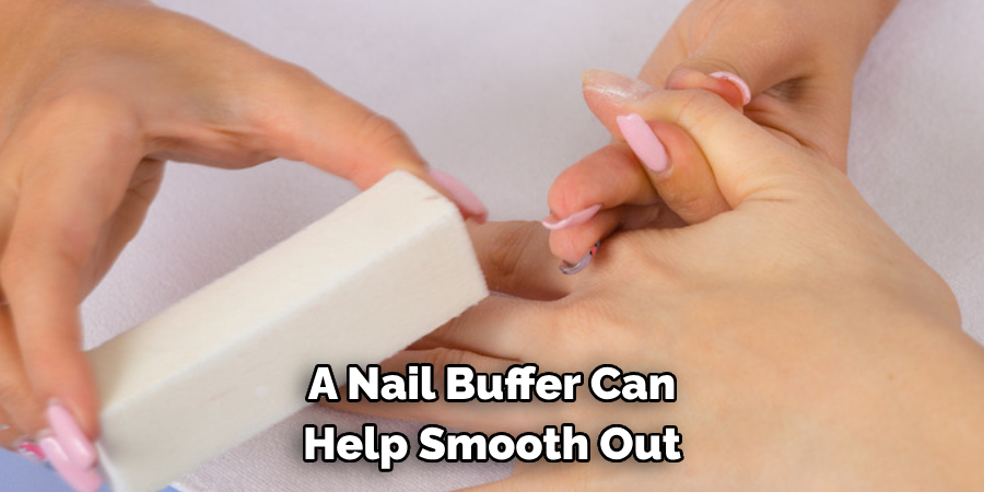 A Nail Buffer Can
Help Smooth Out