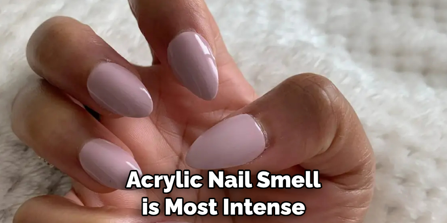 Acrylic Nail Smell is Most Intense