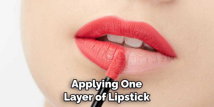 Applying One Layer of Lipstick