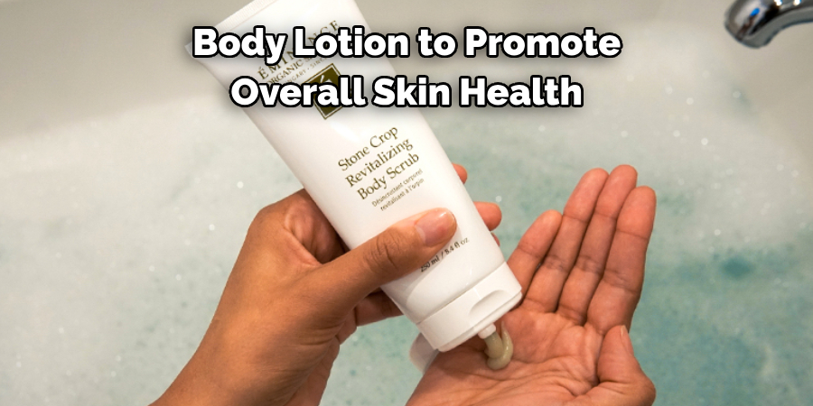 Body Lotion to Promote 
Overall Skin Health