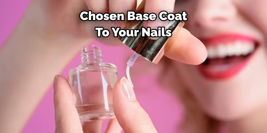 Chosen Base Coat 
To Your Nails