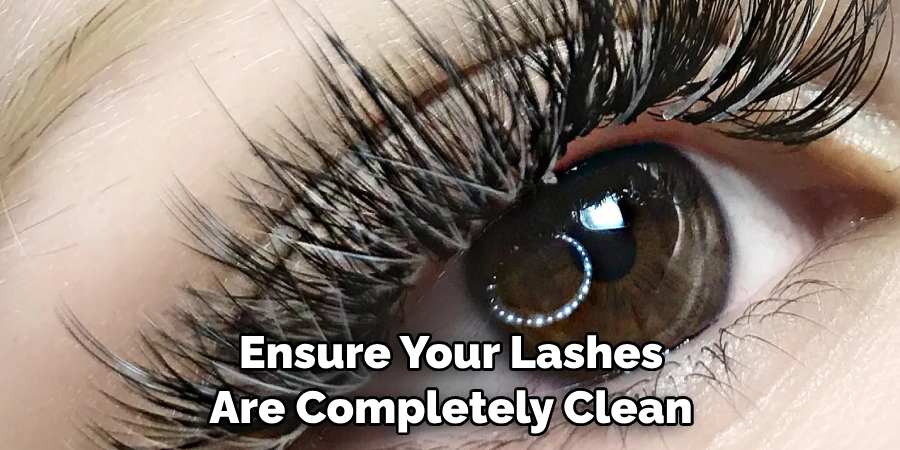 Ensure Your Lashes Are Completely Clean