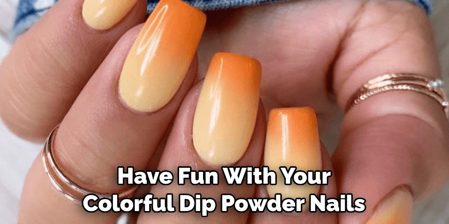 Have Fun With Your Colorful Dip Powder Nails