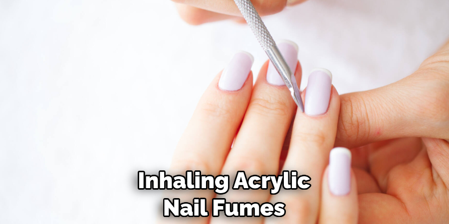 Inhaling Acrylic Nail Fumes