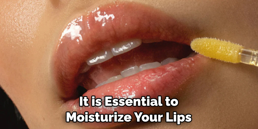 It is Essential to Moisturize Your Lips