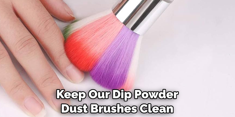 Keep Our Dip Powder Dust Brushes Clean