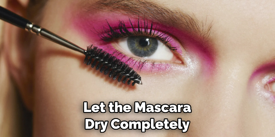 Let the Mascara Dry Completely