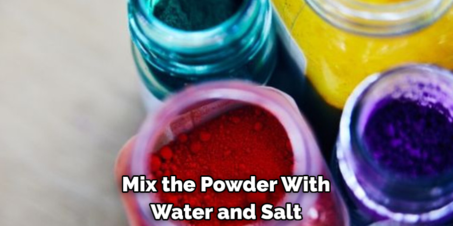 Mix the Powder With 
Water and Salt