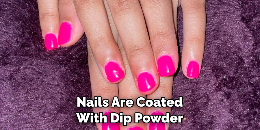 Nails Are Coated With Dip Powder