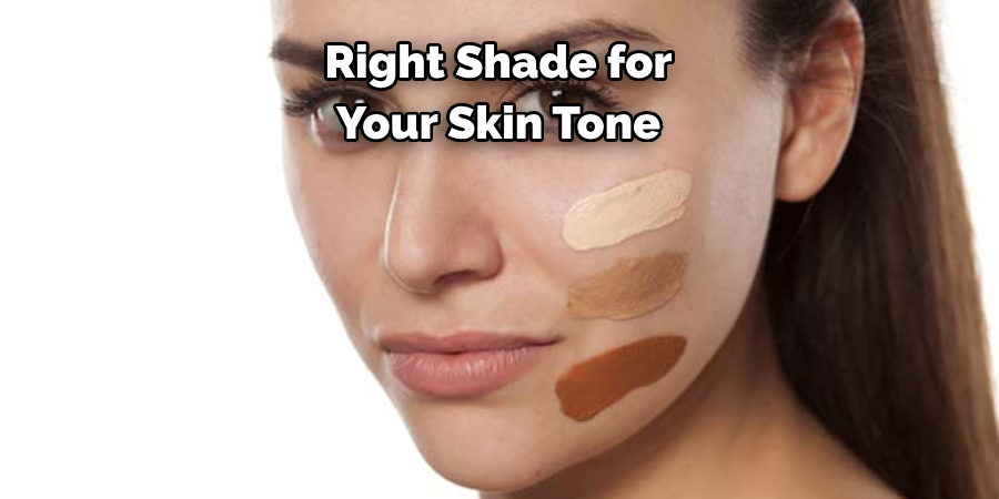 Right Shade for 
Your Skin Tone