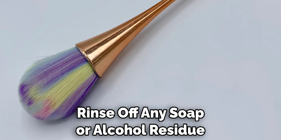 Rinse Off Any Soap or Alcohol Residue