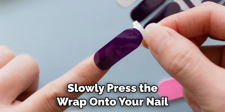 Slowly Press the Wrap Onto Your Nail