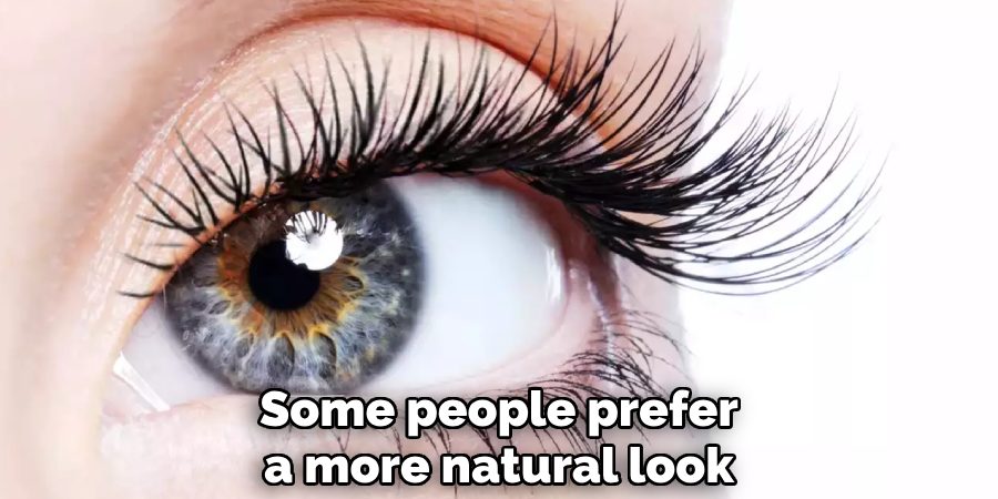 Some people prefer a more natural look