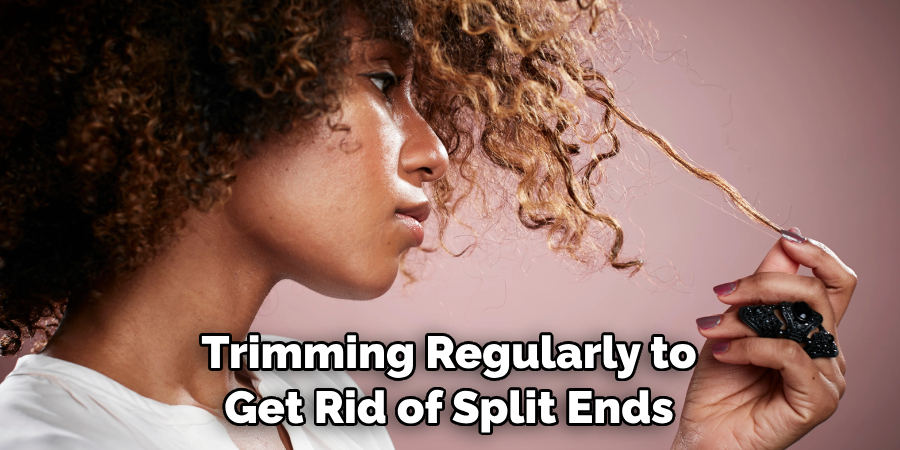 Trimming Regularly to Get Rid of Split Ends