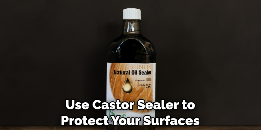 Use Castor Sealer to Protect Your Surfaces