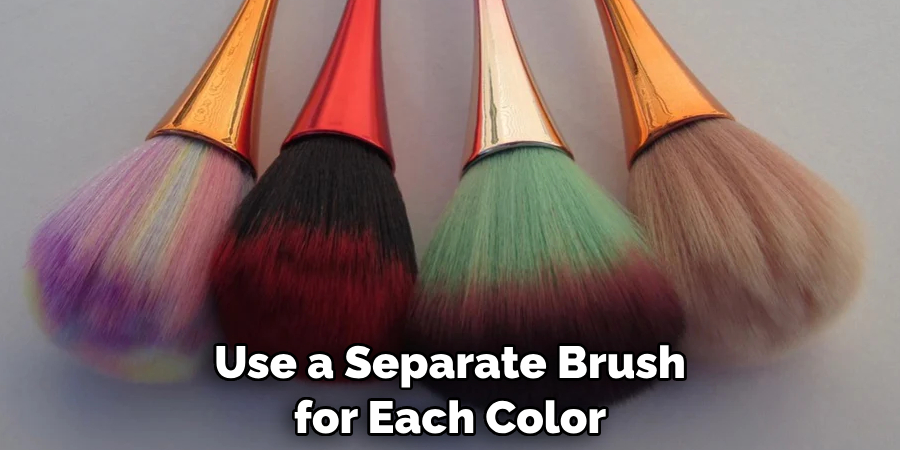 Use a Separate Brush for Each Color