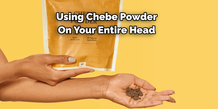 Using Chebe Powder 
On Your Entire Head