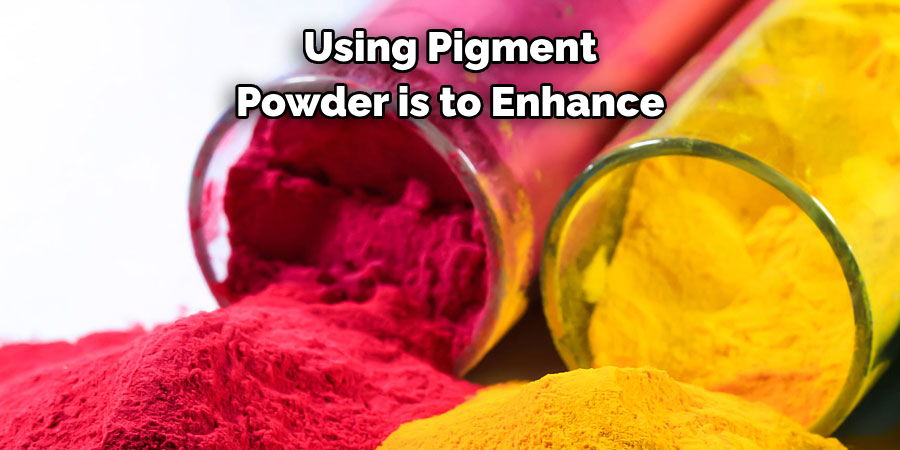 Using Pigment 
Powder is to Enhance