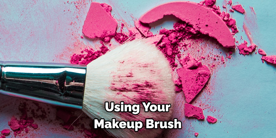 Using Your 
Makeup Brush