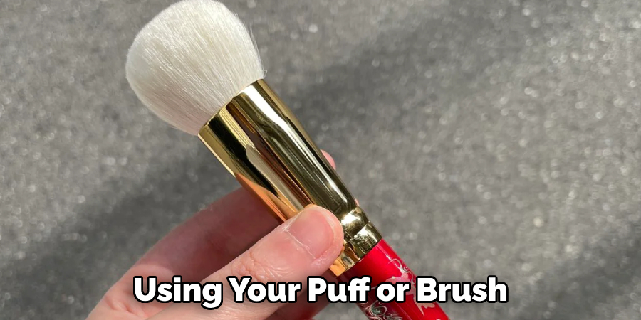 Using Your Puff or Brush