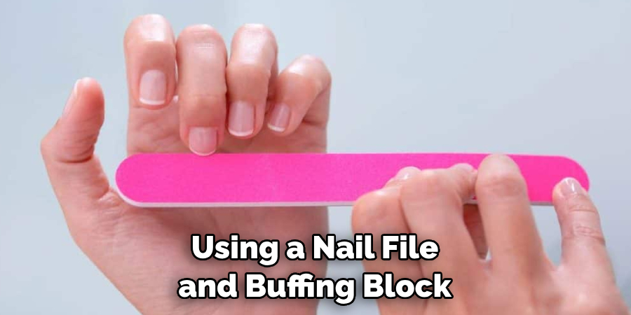 Using a Nail File and Buffing Block